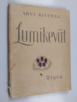 Arvi Kivimaa : Lumikevät ja muita runoja