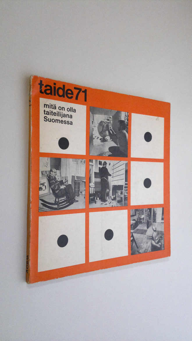 Taide 71 : mitä on olla taiteilijana suomessa