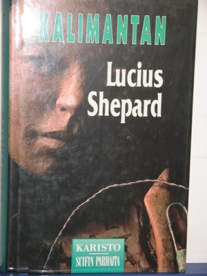 Lucius Shepard : KALIMANTAN