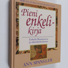 Ann Spangler : Pieni enkelikirja : enkelit Raamatussa ja ... - pikkukuva 1