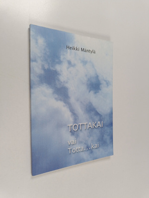 Heikki Mäntylä : Tottakai vai totta... kai