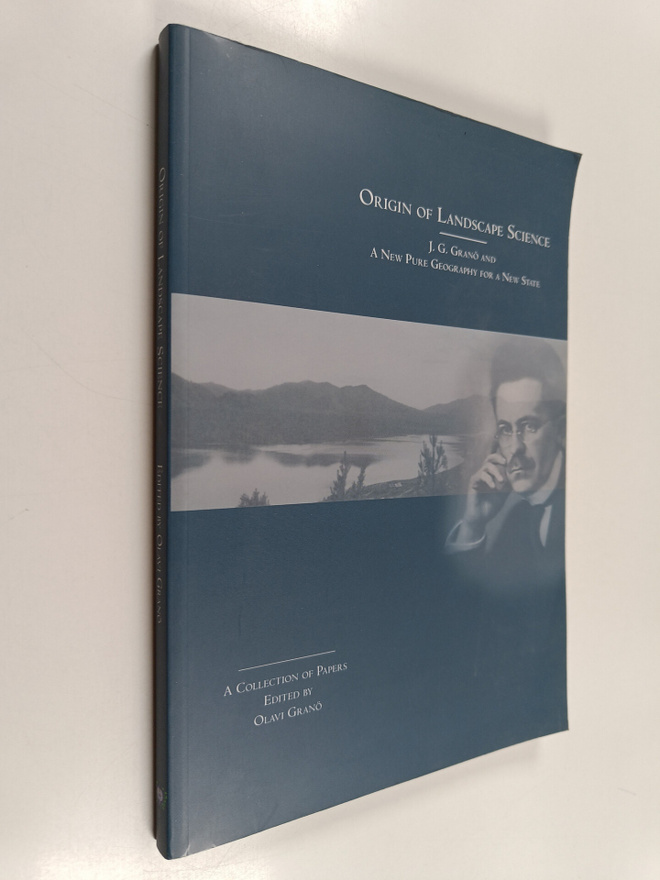 Olavi Granö : Origin of landscape science : J. G. Granö a...