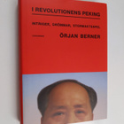 Örjan Berner : I revolutionens Peking : intriger, drömmar... - pikkukuva 1