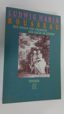 Ludwig Harig : Rousseau : der Roman vom Ursprung der Natu...