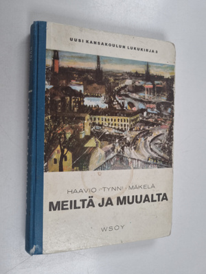 Martti Haavio : Meiltä ja muualta : uusi kansakoulun luku...