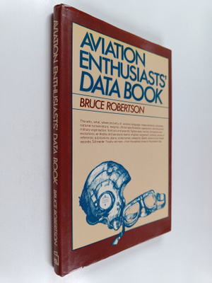 Bruce Robertson : Aviation Enthusiasts' Data Book