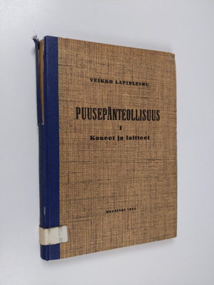 Veikko Lapinleimu : Puusepänteollisuus 1 : Koneet ja lait...