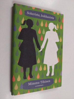 Mimmu Tihinen : Sokerista, kukkasista