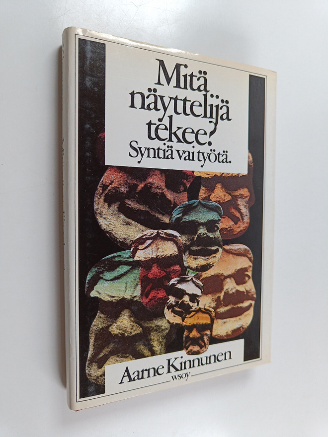 Aarne Kinnunen : Mitä näyttelijä tekee : syntiä vai työtä