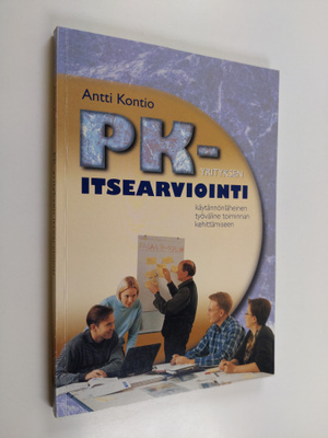 Antti Kontio : PK-yrityksen itsearviointi : käytännönlähe...