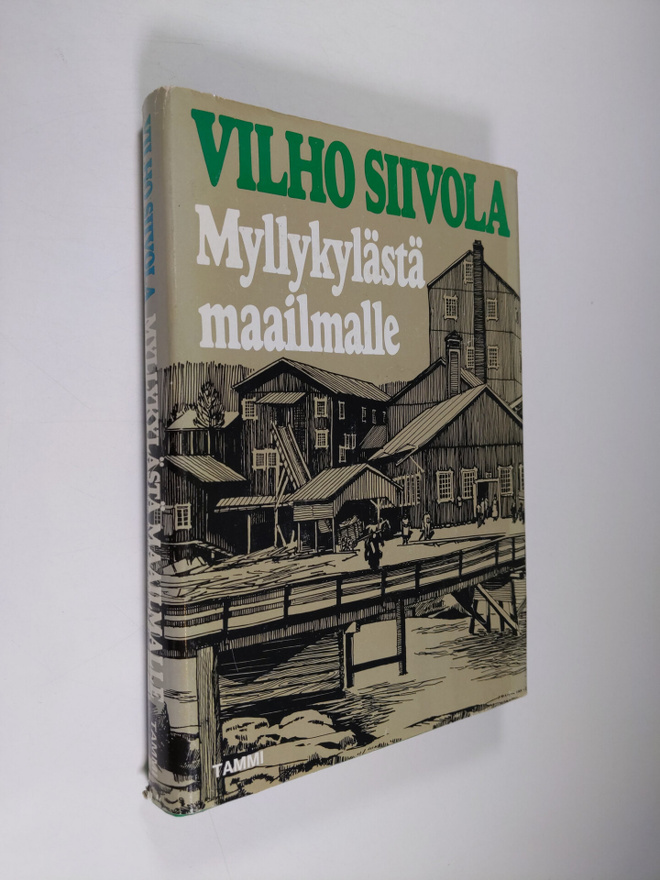 Vilho Siivola : Myllykylästä maailmalle