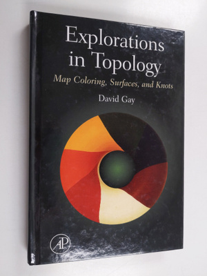 David Gay : Explorations in topology : map coloring, surf...