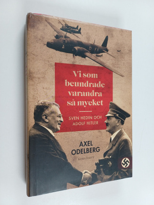 Axel Odelberg : Vi som beundrade varandra så mycket : Sve...