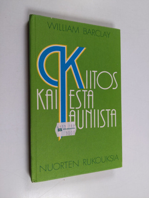 William Barclay : Kiitos kaikesta kauniista : nuorten ruk...
