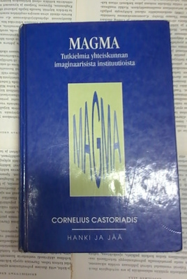 Castoriadis Cornelius - Magma: Tutkielmia yhteiskunnan...