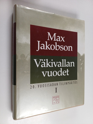 Max Jakobson : 20 vuosisadan tilinpäätös 1 : Väkivallan v...
