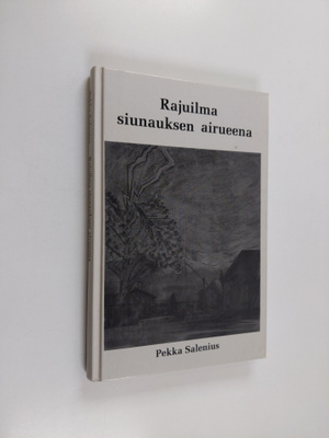 Pekka Salenius : Rajuilma siunauksen airueena