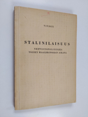 Vindex : Stalinilaisuus : neuvostopolitiikka toisen maail...