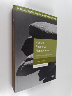 Karen Legge : Human resource management : rhetorics and r...