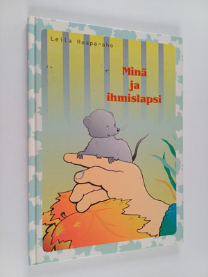 Leila Haapa-aho : Minä ja ihmislapsi