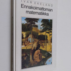 Ivar Ekeland : Ennakoimattoman matematiikka - pikkukuva 1
