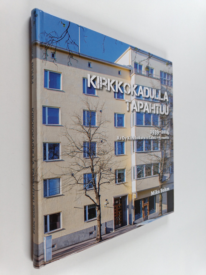 Mika Bohm : Kirkkokadulla tapahtuu : 1939-2014 : As Oy Ki...