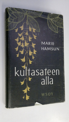 Marie Hamsun : Kultasateen alla