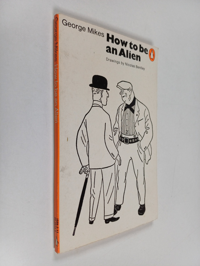 George Mikes : How to be an alien : A handbook for beginn...