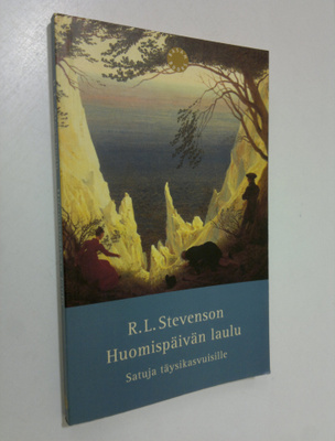 Robert Louis Stevenson : Huomispäivän laulu : satuja täys...