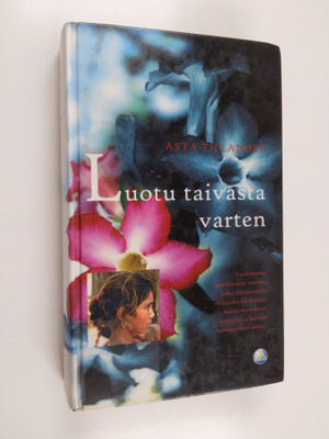 Asta Tillander : Luotu taivasta varten : kertomus Annikki...