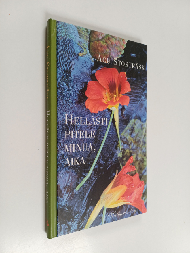 Acu Storträsk : Hellästi pitele minua, aika : runoja