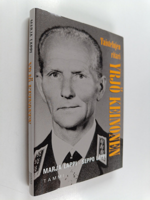 Marja Lappi ym. : Yrjö Keinonen - taistelujen ritari
