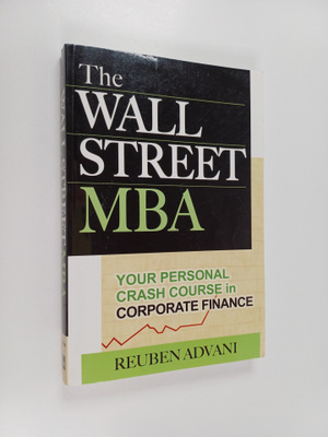 Reuben Advani : The Wall Street MBA : your personal crash...