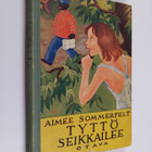 Aimee Sommerfelt : Tyttö seikkailee : tyttöromaani - pikkukuva 1