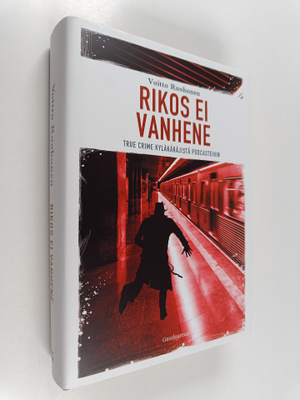Voitto Ruohonen : Rikos ei vanhene : true crime kyläkäräj...