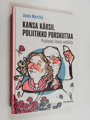 Jouko Marttila : Kansa kärsii, poliitikko porskuttaa : pu...