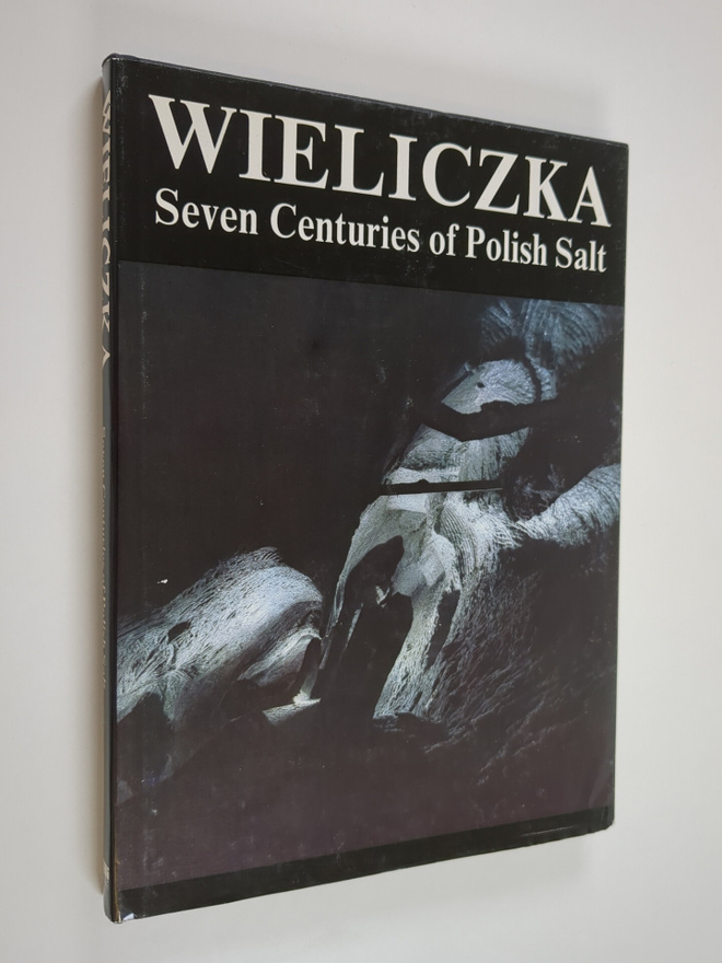 Marian Hanik : Wieliczka - Seven Centuries of Polish Salt