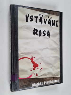 Markku Pietikäinen : Ystäväni Rosa : jännitysromaani