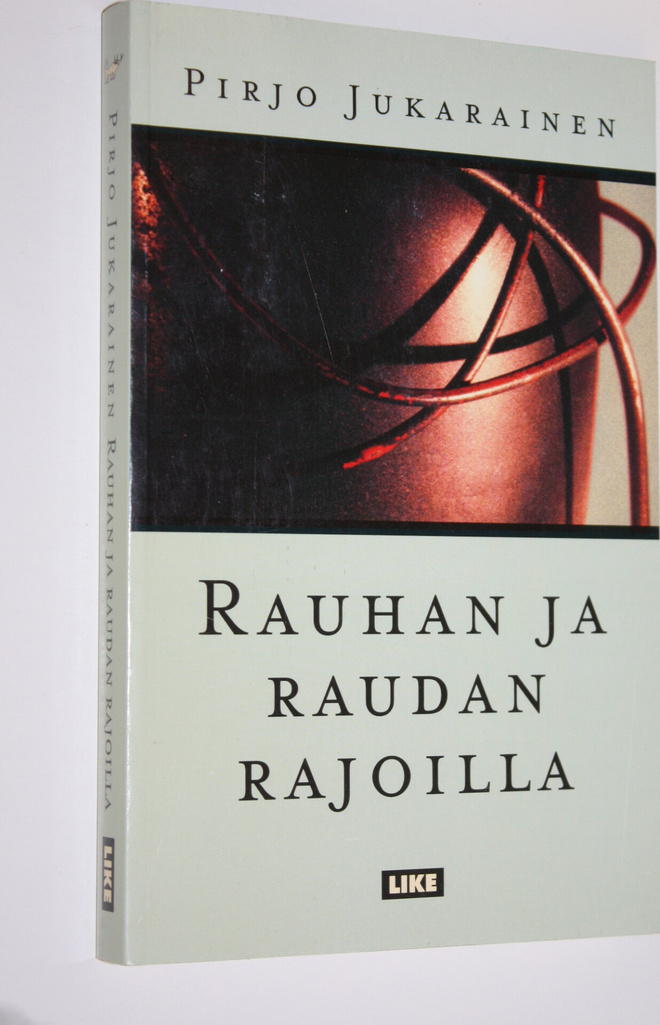 Pirjo Jukarainen : Rauhan ja raudan rajoilla : nuorten ma...