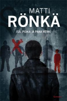 Matti Rönkä - Isä, poika ja paha henki