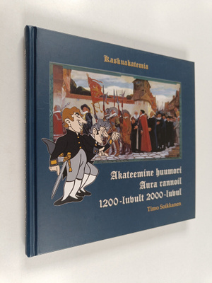 Timo Soikkanen : Akateemine huumori Aura rannoil 1200-luv...