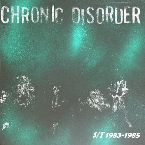 CHRONIC DISORDER s/t 1983-1985 ..usa hardcore punk