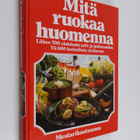 Arne Kruger : Mitä ruokaa huomenna : Lähes 700 ehdotusta ... - pikkukuva 1
