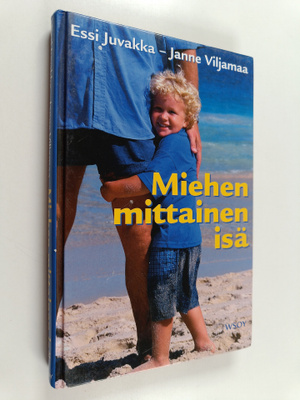 Essi Juvakka : Miehen mittainen isä