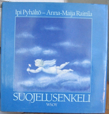 Ipi Pyhältö & Anna-Maija Raittila: Suojelusenkeli. 45 s.