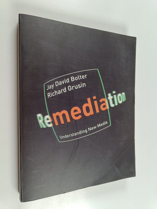 Jay David Bolter : Remediation : understanding new media