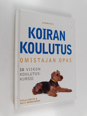 Stella Smyth : Koiran koulutus : omistajan opas : 10 viik...