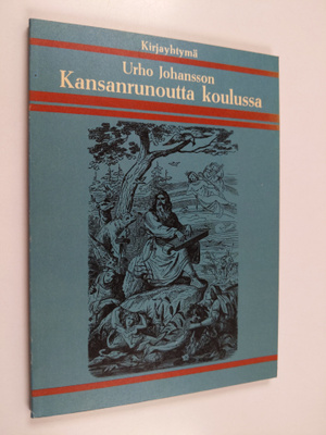 Urho Johansson : Kansanrunoutta koulussa : Opetusviitteitä