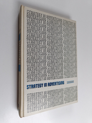 Leo Bogart : Strategy in advertising