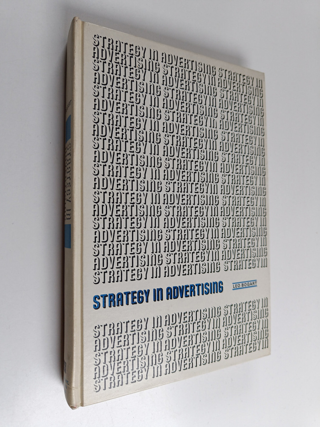 Leo Bogart : Strategy in advertising